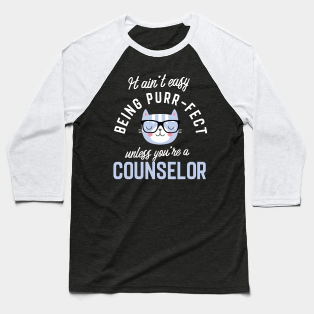 Counselor Cat Lover Gifts - It ain't easy being Purr Fect Baseball T-Shirt by BetterManufaktur